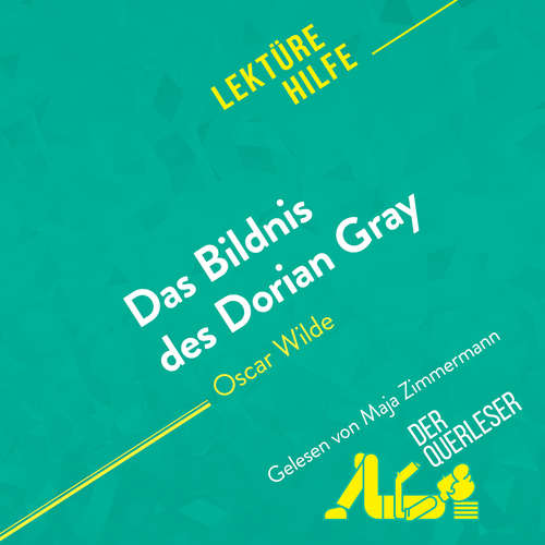 Hoerbuch Das Bildnis des Dorian Gray von Oscar Wilde (Lektürehilfe) - Vincent Guillaume - Maja Zimmermann