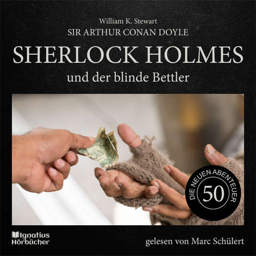 Hoerbuch Sherlock Holmes und der blinde Bettler (Die neuen Abenteuer, Folge 50) - Sir Arthur Conan Doyle - Marc Schülert
