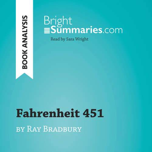 Audiobook Fahrenheit 451 by Ray Bradbury (Book Analysis) - Bright Summaries - Sara Wright