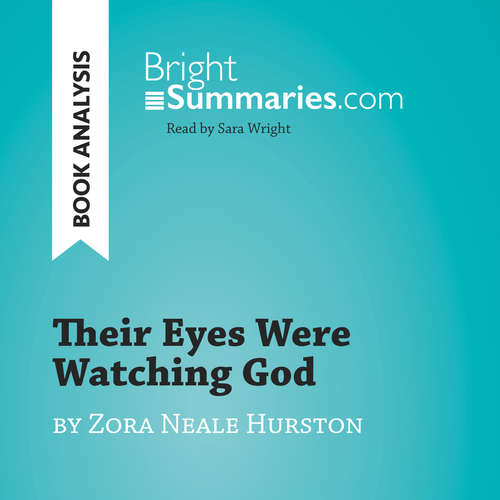 Audiobook Their Eyes Were Watching God by Zora Neale Hurston (Book Analysis) - Bright Summaries - Sara Wright