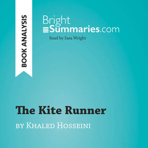 Audiobook The Kite Runner by Khaled Hosseini (Book Analysis) - Bright Summaries - Sara Wright