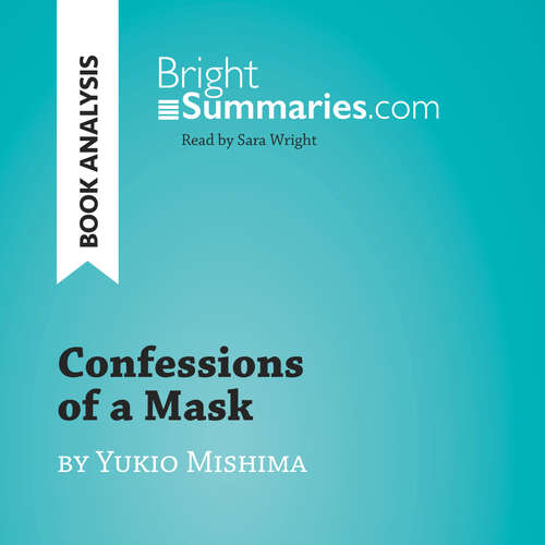 Audiobook Confessions of a Mask by Yukio Mishima (Book Analysis) - Bright Summaries - Sara Wright