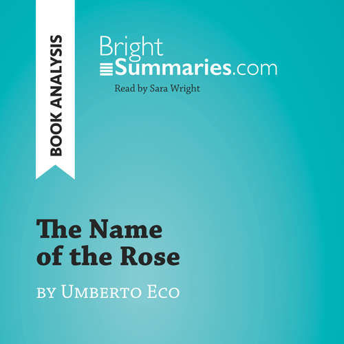 Audiobook The Name of the Rose by Umberto Eco (Book Analysis) - Bright Summaries - Sara Wright