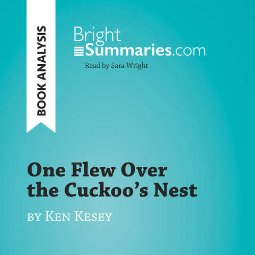Audiobook One Flew Over the Cuckoo's Nest by Ken Kesey (Book Analysis) - Bright Summaries - Sara Wright
