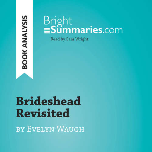 Audiobook Brideshead Revisited by Evelyn Waugh (Book Analysis) - Bright Summaries - Sara Wright