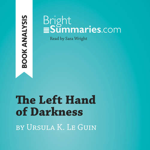 Audiobook The Left Hand of Darkness by Ursula K. Le Guin (Book Analysis) - Bright Summaries - Sara Wright