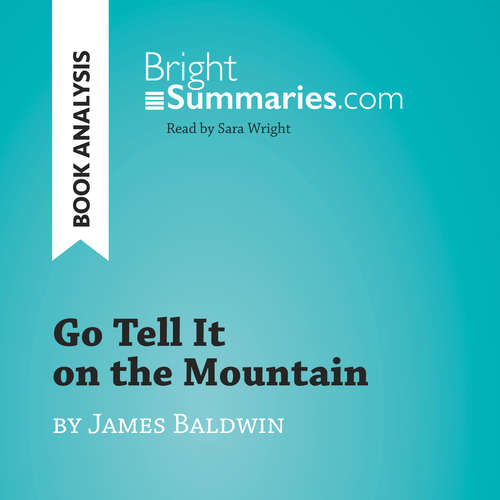 Audiobook Go Tell It on the Mountain by James Baldwin (Book Analysis) - Bright Summaries - Sara Wright
