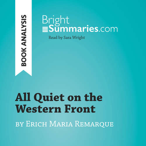 Audiobook All Quiet on the Western Front by Erich Maria Remarque (Book Analysis) - Bright Summaries - Sara Wright