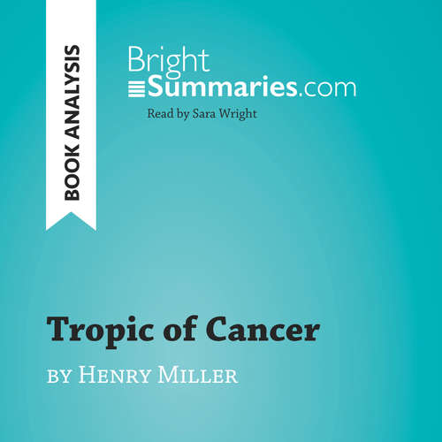 Audiobook Tropic of Cancer by Henry Miller (Book Analysis) - Bright Summaries - Sara Wright