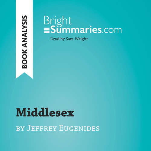 Audiobook Middlesex by Jeffrey Eugenides (Book Analysis) - Bright Summaries - Sara Wright