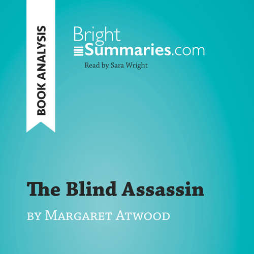 Audiobook The Blind Assassin by Margaret Atwood (Book Analysis) - Bright Summaries - Sara Wright