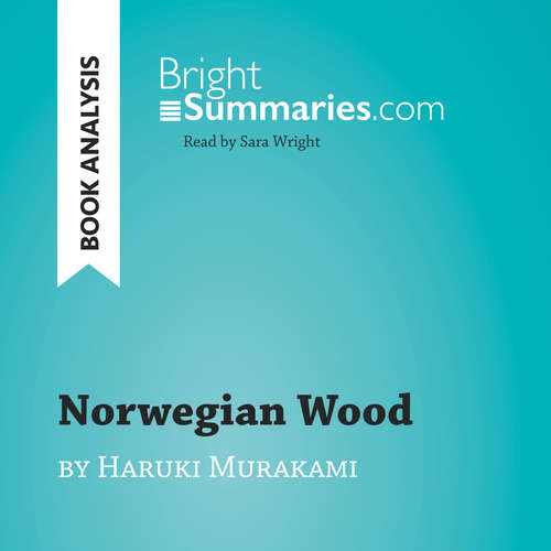 Audiobook Norwegian Wood by Haruki Murakami (Book Analysis) - Bright Summaries - Sara Wright