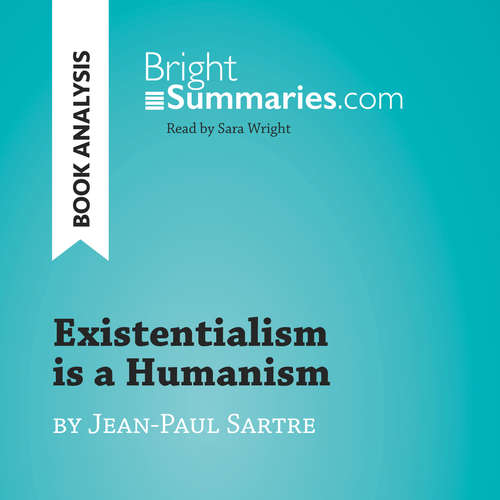 Audiobook Existentialism is a Humanism by Jean-Paul Sartre (Book Analysis) - Bright Summaries - Sara Wright