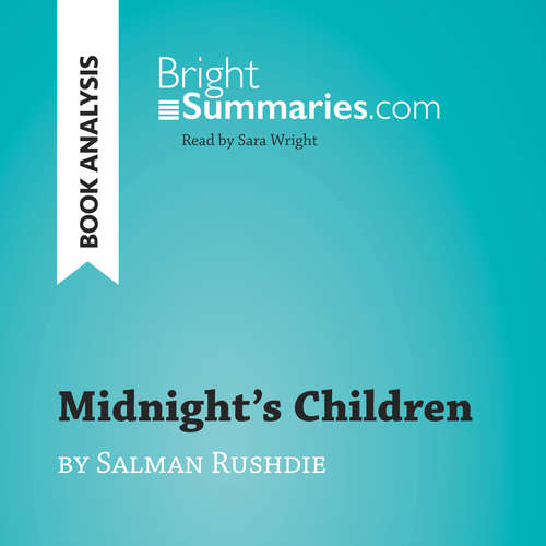 Audiobook Midnight's Children by Salman Rushdie (Book Analysis) - Bright Summaries - Sara Wright