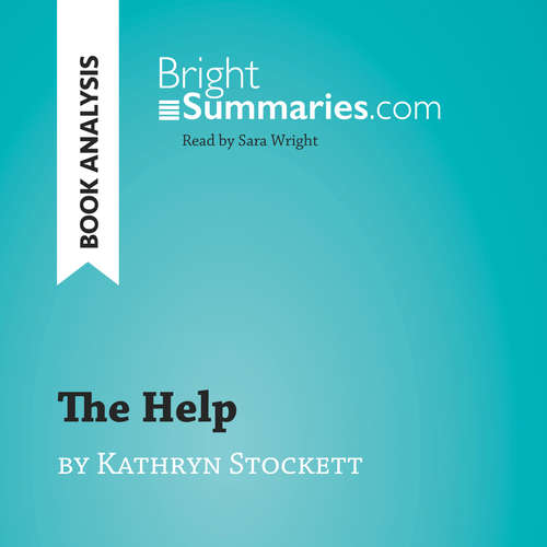 Audiobook The Help by Kathryn Stockett (Book Analysis) - Bright Summaries - Sara Wright