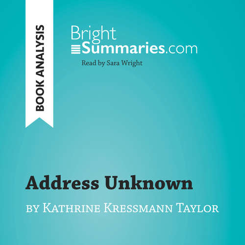 Audiobook Address Unknown by Kathrine Kressmann Taylor (Book Analysis) - Bright Summaries - Sara Wright