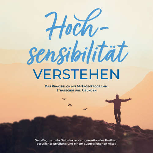 Hoerbuch Hochsensibilität bei Erwachsenen - Das Selbsthilfebuch: Schritt für Schritt zu mehr Selbstregulation, Selbstliebe und Lebensqualität mit Hochsensibilität! - inkl. 14-Tage-Selbstfürsorge-Challenge - Anja Nisters - Ramona Menrath