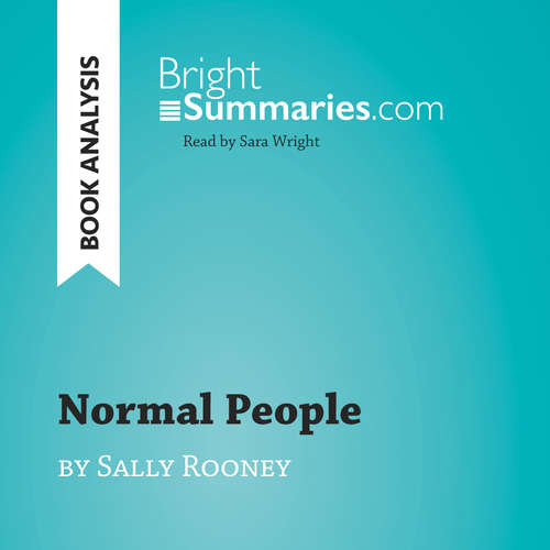 Audiobook Normal People by Sally Rooney (Book Analysis) - Bright Summaries - Sara Wright