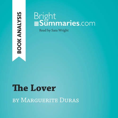 Audiobook The Lover by Marguerite Duras (Book Analysis) - Bright Summaries - Sara Wright