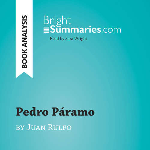 Audiobook Pedro Páramo by Juan Rulfo (Book Analysis) - Bright Summaries - Sara Wright