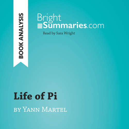 Audiobook Life of Pi by Yann Martel (Book Analysis) - Bright Summaries - Sara Wright