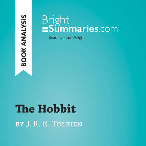 Audiobook The Hobbit by J. R. R. Tolkien (Book Analysis) - Bright Summaries - Sara Wright