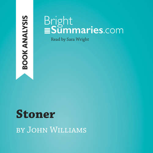 Audiobook Stoner by John Williams (Book Analysis) - Bright Summaries - Sara Wright