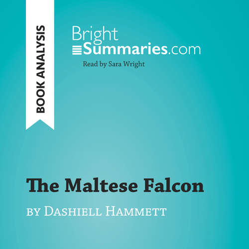 Audiobook The Maltese Falcon by Dashiell Hammett (Book Analysis) - Bright Summaries - Sara Wright