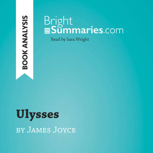 Audiobook Ulysses by James Joyce (Book Analysis) - Bright Summaries - Sara Wright