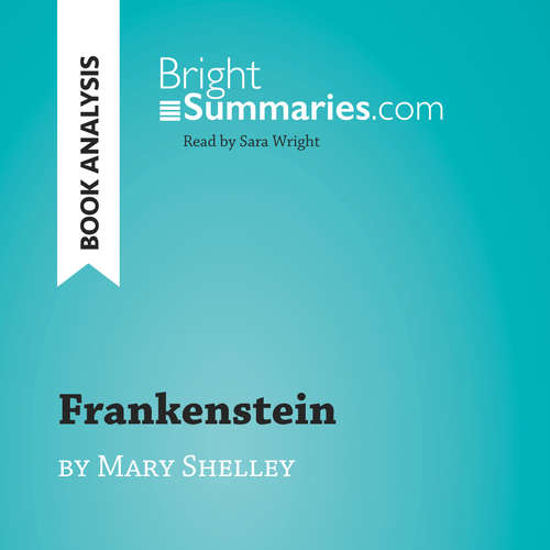 Audiobook Frankenstein by Mary Shelley (Book Analysis) - Bright Summaries - Sara Wright