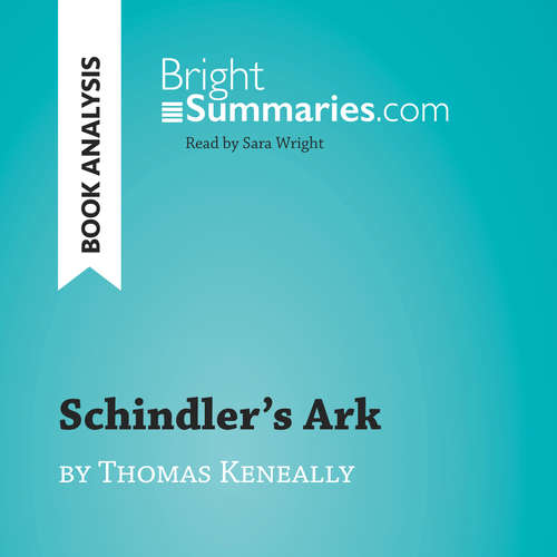 Audiobook Schindler's Ark by Thomas Keneally (Book Analysis) - Bright Summaries - Sara Wright
