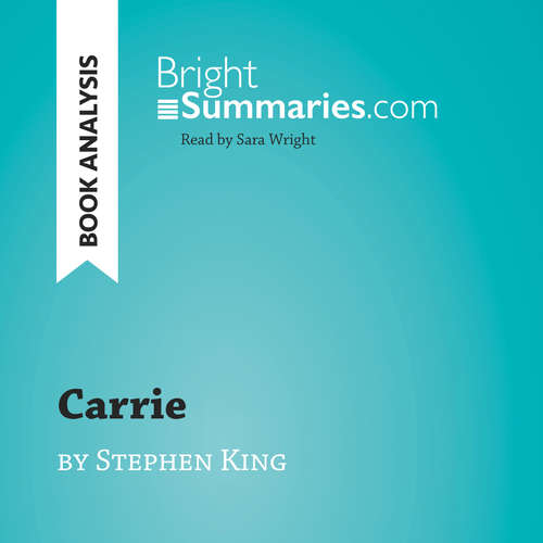 Audiobook Carrie by Stephen King (Book Analysis) - Bright Summaries - Sara Wright