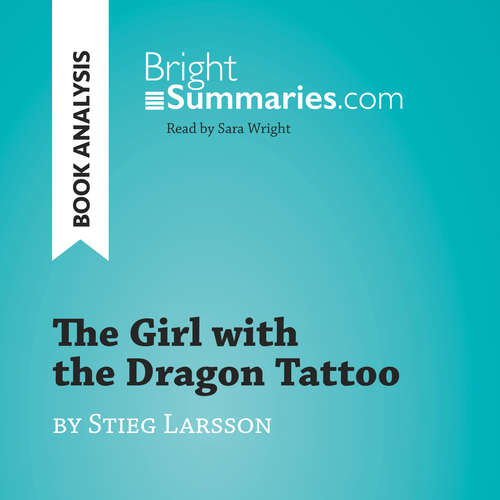 Audiobook The Girl with the Dragon Tattoo by Stieg Larsson (Book Analysis) - Bright Summaries - Sara Wright