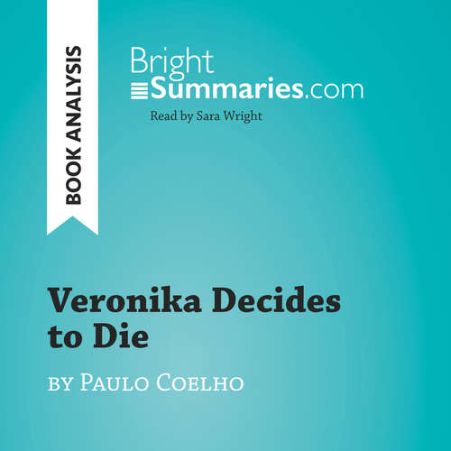 Audiobook Veronika Decides to Die by Paulo Coelho (Book Analysis) - Bright Summaries - Sara Wright