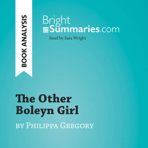 Audiobook The Other Boleyn Girl by Philippa Gregory (Book Analysis) - Bright Summaries - Sara Wright