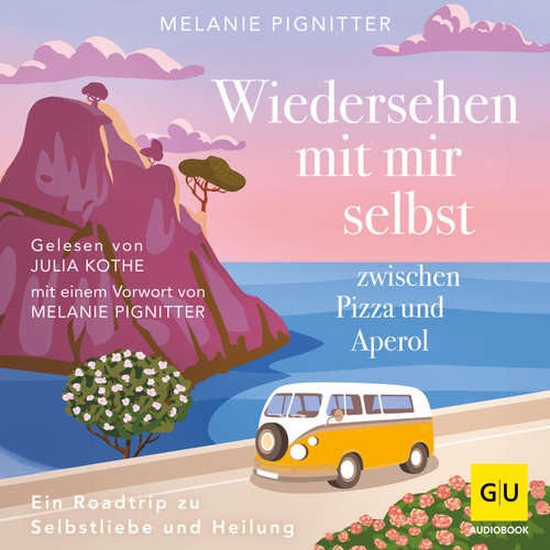 Hoerbuch Wiedersehen mit mir selbst zwischen Pizza und Aperol - Melanie Pignitter - Julia Kothe