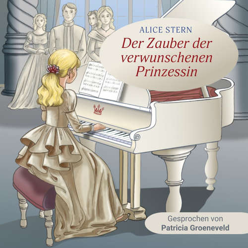 Hoerbuch Der Zauber der verwunschenen Prinzessin - Alice Stern - Patricia Groeneveld
