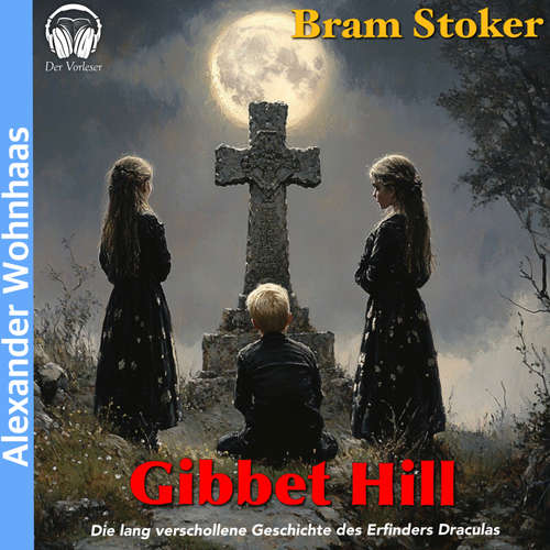 Hoerbuch Gibbet Hill - Bram Stroker - Alexander Wohnhaas