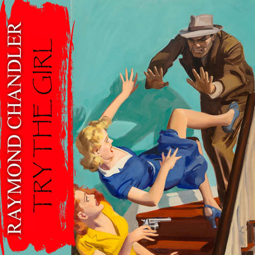 Audiobook Try the Girl - Raymond Chandler - Mark Bowen
