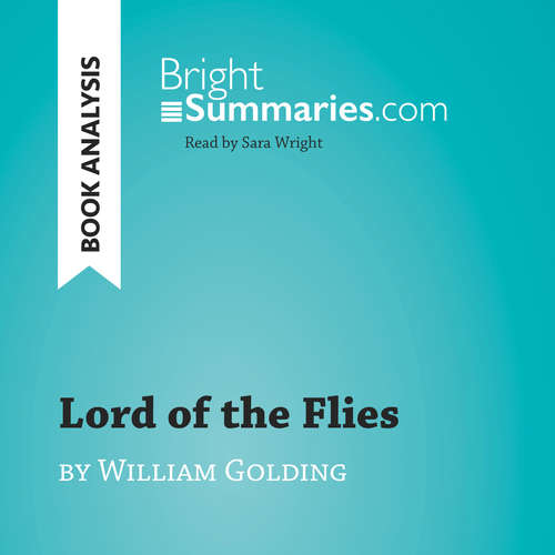 Audiobook Lord of the Flies by William Golding (Book Analysis) - Bright Summaries - Sara Wright