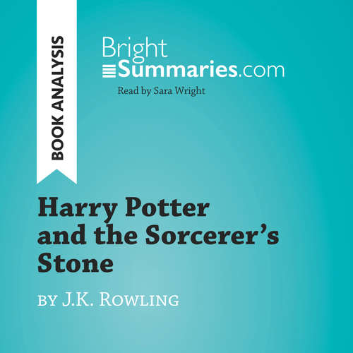 Audiobook Harry Potter and the Sorcerer's Stone by J.K. Rowling (Book Analysis) - Bright Summaries - Sara Wright