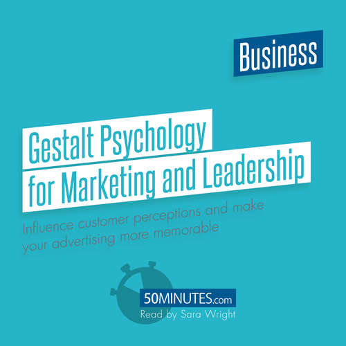 Audiobook Gestalt Psychology for Marketing and Leadership - 50minutes - Sara Wright