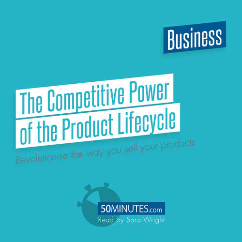 Audiobook The Competitive Power of the Product Lifecycle - 50minutes - Sara Wright