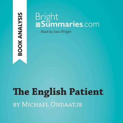 Audiobook The English Patient by Michael Ondaatje (Book Analysis) - Bright Summaries - Sara Wright