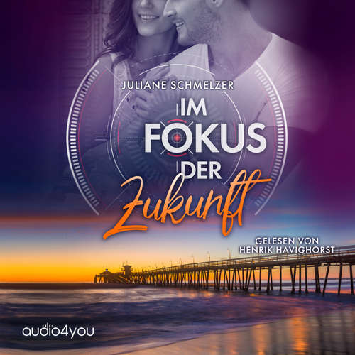Hoerbuch Im Fokus der Zukunft - Juliane Schmelzer - Henrik Havighorst