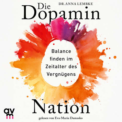 Hoerbuch Die Dopamin-Nation - Anna Lembke - Eva-Maria Damasko