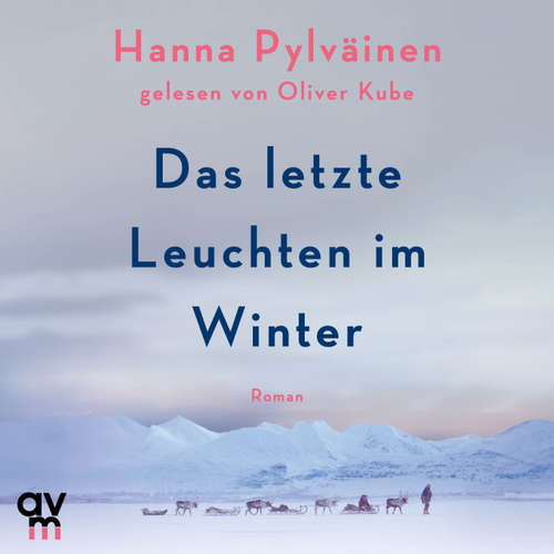 Hoerbuch Das letzte Leuchten im Winter - Hanna Pylväinen - Oliver Kube