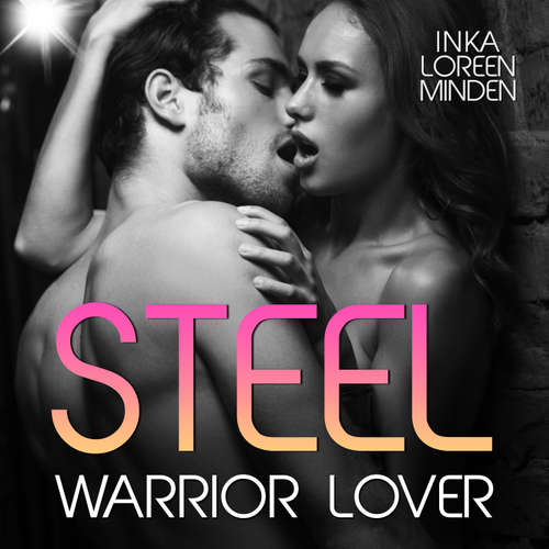 Hoerbuch Steel - Warrior Lover 7 - Inka Loreen Minden - Jonas Wendenburg