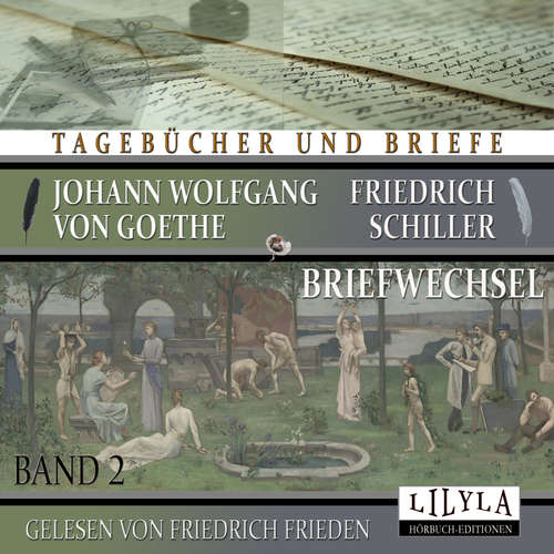 Hoerbuch Briefwechsel Band 2 - Johann Wolfgang Goethe + Friedrich von Schiller - Friedrich Frieden
