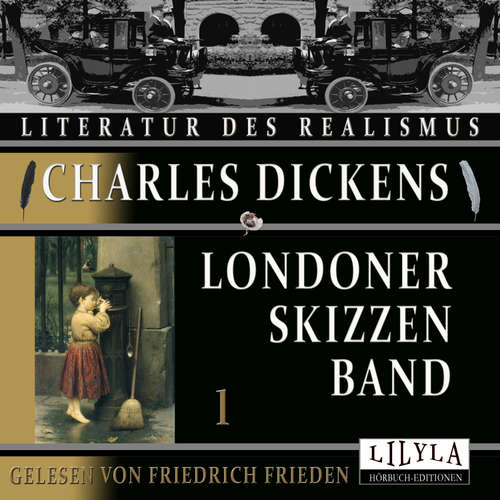 Hoerbuch Londoner Skizzen Band 1 - Charles Dickens - Friedrich Frieden